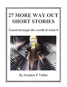 27 More Way Out Short Stories: Travel thought the world of what if cover image