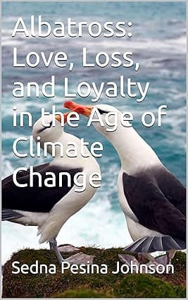 Albatross: Love, Loss, and Loyalty in the Age of Climate Change cover image