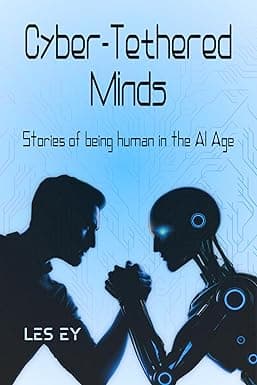 Cyber-Tethered Minds: Stories of Being Human in the AI Age cover image