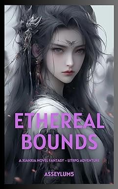 Ethereal Bounds: A XianXia Novel Fantasy - Litrpg Adventure cover image