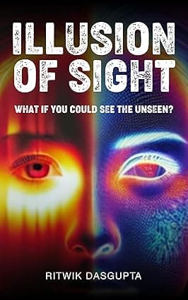 Illusion of Sight: What if you could see the unseen? cover image