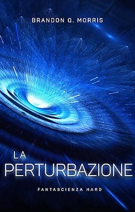La Perturbazione: Fantascienza hard (Italian Edition) cover image