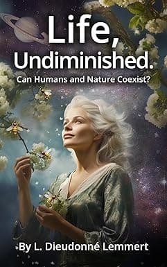 Life, Undiminished.: Can Humans and Nature Coexist? cover image