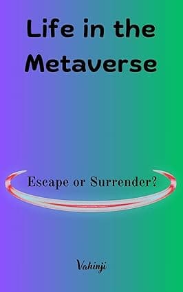 Life in the Metaverse: Escape or Surrender? cover image