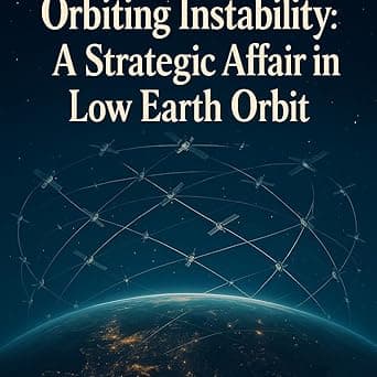 Orbiting Instability: A Strategic Affair in Low Earth Orbit cover image
