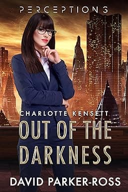 Out of The Darkness: The Kensett Files Part One (Perceptions Book 7) cover image