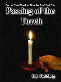 Passing of the Torch: Earth's New Timeline Final Book for Part One cover image