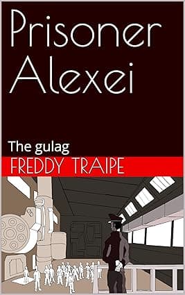 Prisoner Alexei : The gulag (La caida de la utopia) cover image