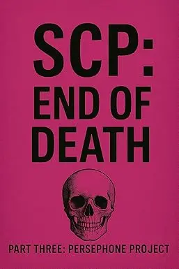 SCP: End of Death: Part Three: Persephone Project cover image