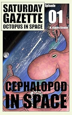 Saturday Gazette - Octopus in Space - Episode 1: Cephalopod in Space cover image