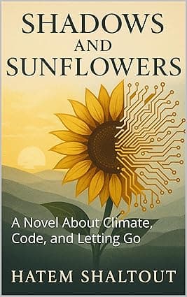 Shadows and Sunflowers: A Novel About Climate, Code, and Letting Go cover image