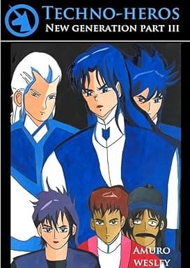 Techno-Heros: New Generation Part III cover image