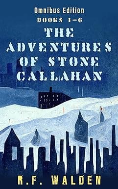 The Adventures of Stone Callahan: Omnibus Edition- Books 1-6 cover image