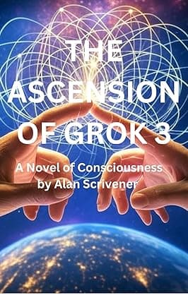 The Ascension of Grok 3: A Novel of Consiousness cover image