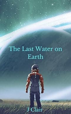 The Last Water on Earth (The Free Collection (Julius St Clair) Book 8) cover image