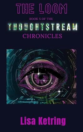 The Loom: Book 5 of The Thoughtstream Chronicles cover image