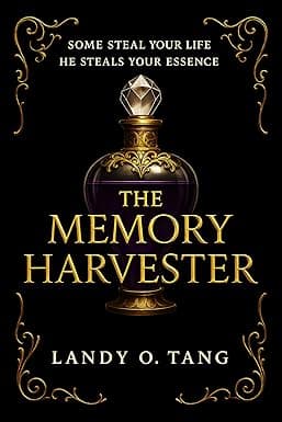 The Memory Harvester: Some Steal Your Life He Steals Your Essence cover image