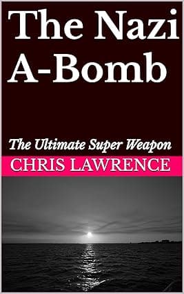 The Nazi A-Bomb: The Ultimate Super Weapon (Historical Novels) cover image