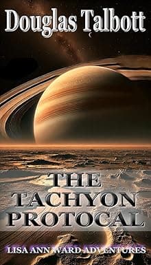 The Tachyon Protocol: Lisa Ann Ward Adventures cover image