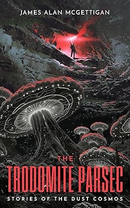 The Trodomite Parsec (Stories of The Dust Cosmos) cover image