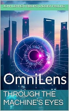 Through The Machine's Eyes: OmniLens cover image