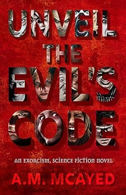 UNVEIL THE EVIL’S CODE: An exorcism, Science fiction novel cover image