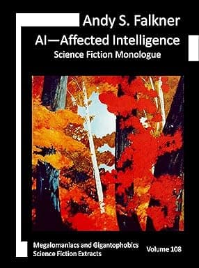 AI—Affected Intelligence: Science Fiction Monologue (Megalomaniacs and Gigantophobics) cover image