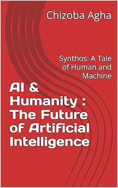 AI & Humanity : The Future of Artificial Intelligence: Synthos: A Tale of Human and Machine cover image