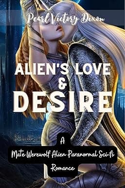 ALIEN'S LOVE AND DESIRE: A Mate Werewolf Alien Paranormal Sci-fi Romance cover image