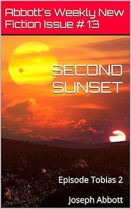 Abbott's Weekly New Fiction Issue # 13: Second Sunset: Episode Tobias 2 cover image