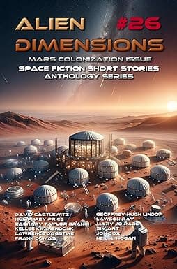 Alien Dimensions #26: Mars Colonization Issue: Space Fiction Short Stories Anthology Series cover image
