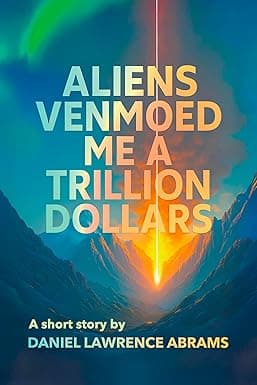 Aliens Venmoed Me a Trillion Dollars: The Short Story cover image