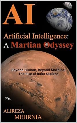 Artificial Intelligence: A Martian Odyssey: Beyond Human, Beyond Machine—The Rise of Robo Sapiens cover image