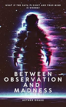 Between Observation and Madness: What if the data is right and your mind is wrong? cover image