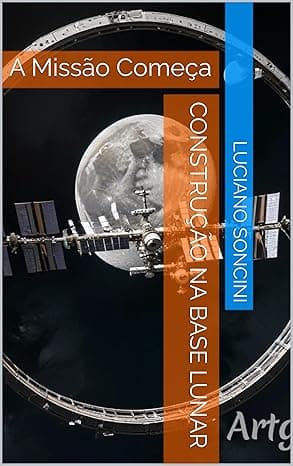 Construção na Base Lunar: A Missão Começa (Portuguese Edition) cover image