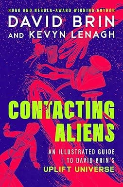 Contacting Aliens: An Illustrated Guide to David Brin's Uplift Universe (The Uplift Saga) cover image