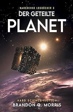 Der geteilte Planet: Hard Science Fiction (Marchenko Logbücher 3) (German Edition) cover image