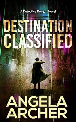 Destination Classified: The Detective Brogan Series Techno-thriller (Book 2) (The Detective Brogan Novels) cover image