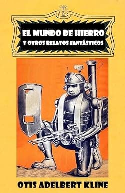 El mundo de hierro: y otros relatos fantásticos (Fantaciencia) (Spanish Edition) cover image