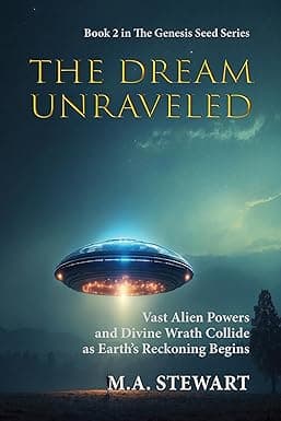 GENESIS SEED - THE DREAM UNRAVELED: VAST ALIEN POWERS AND DIVINE WRATH COLLIDE AS EARTH’S RECKONING BEGINS cover image