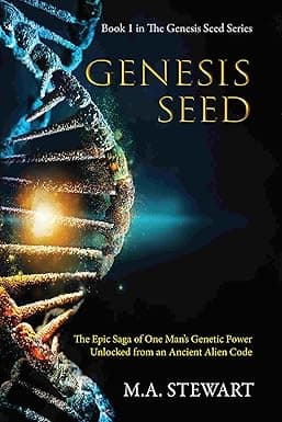 GENESIS SEED: THE EPIC SAGA OF ONE MAN'S GENETIC POWER UNLOCKED FROM AN ANCIENT ALIEN CODE cover image
