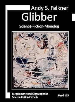 Glibber: Science-Fiction-Monolog (Megalomane und Gigantophobe) (German Edition) cover image