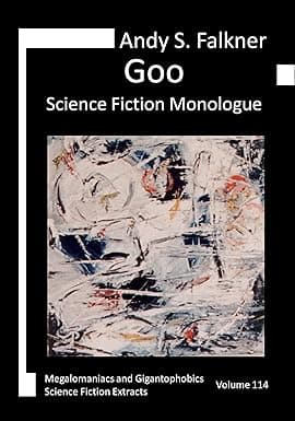 Goo: Science Fiction Monologue (Megalomaniacs and Gigantophobics) cover image