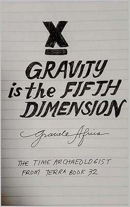 Gravity is the Fifth Dimension: The Time Archaeologist From Terra Book 32 cover image