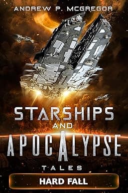 Hard Fall: Starships & Apocalypse Tales (Starships & Apocalypse Short Stories) cover image