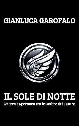 Il Sole di notte: Guerra e Speranza tra le Ombre del Futuro (Italian Edition) cover image