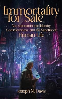 Immortality For Sale: An Exploration into Identity, Consciousness, and the Sanctity of Human Life cover image