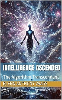 Intelligence Ascended: The Algorithm Transcendent (The Singularity Book 3) cover image