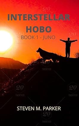 Interstellar Hobo - Book 1- Juno: Steven M. Parker cover image