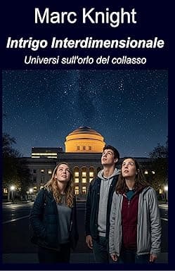 Intrigo Interdimensionale: Universi sull'orlo del collasso (Italian Edition) cover image
